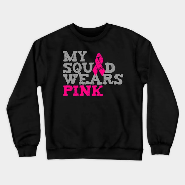 My Squad Wears Pink Breast Cancer Awareness Crewneck Sweatshirt by Flippin' Sweet Gear